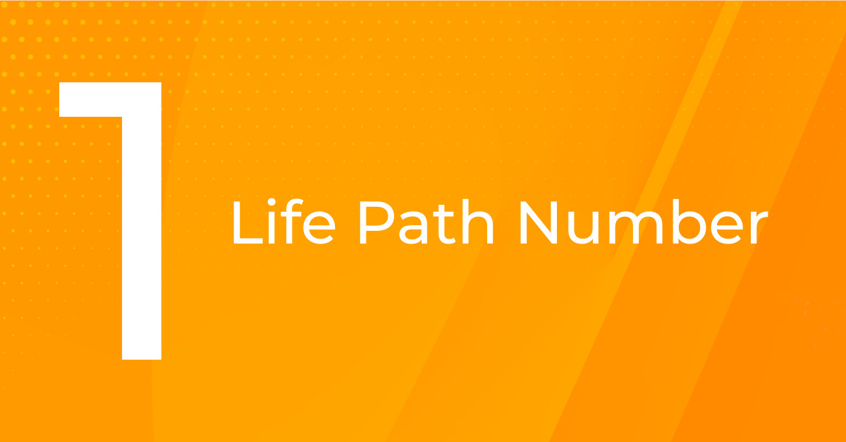 Life Path Number 1 – The Leader