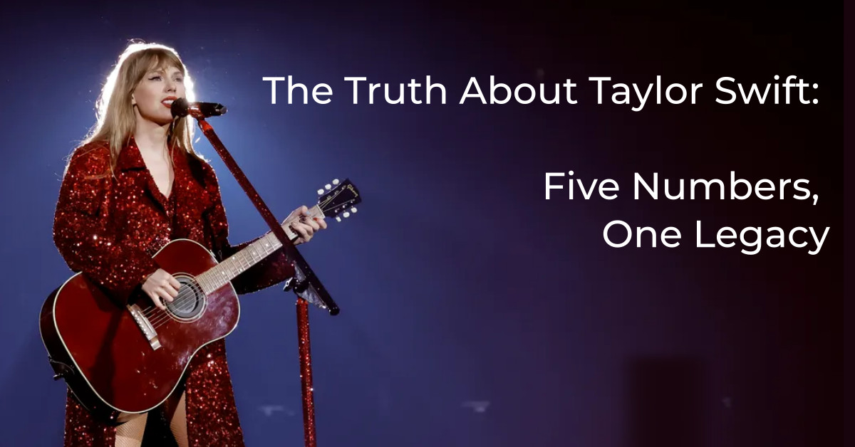 The Truth About Taylor Swift: Five Numbers, One Legacy