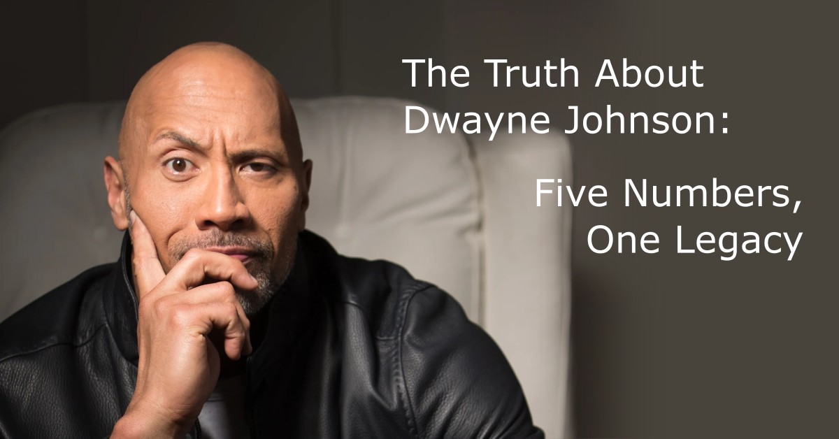 The Truth About Dwayne Johnson: Five Numbers, One Legacy