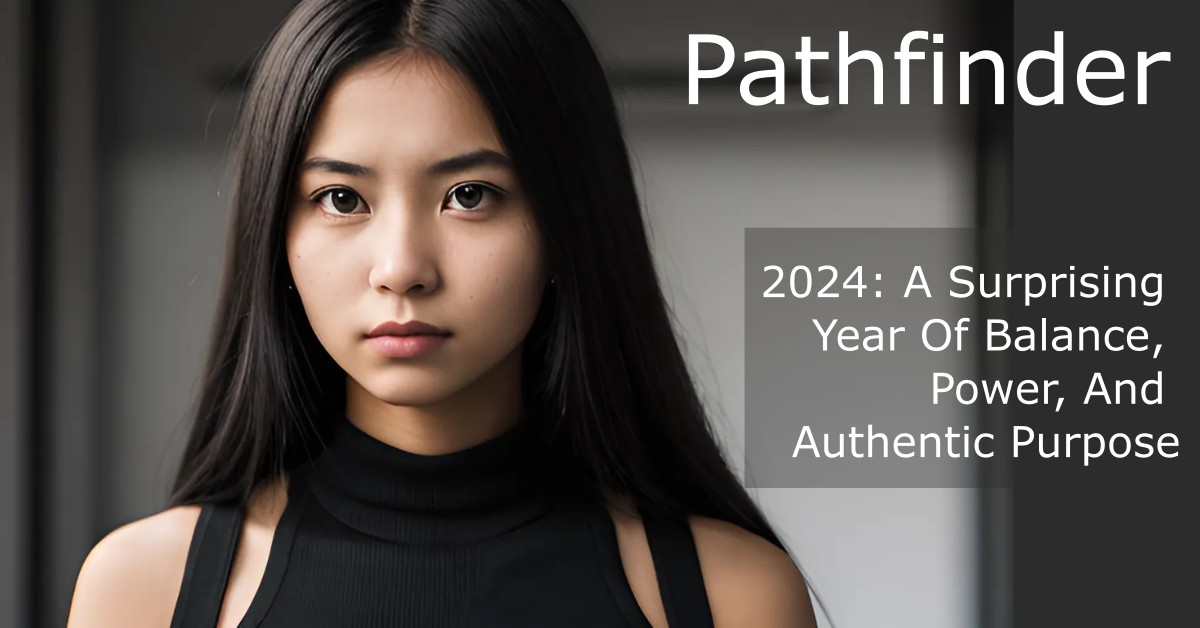 2024 A Surprising Year Of Balance, Power, And Authentic Purpose