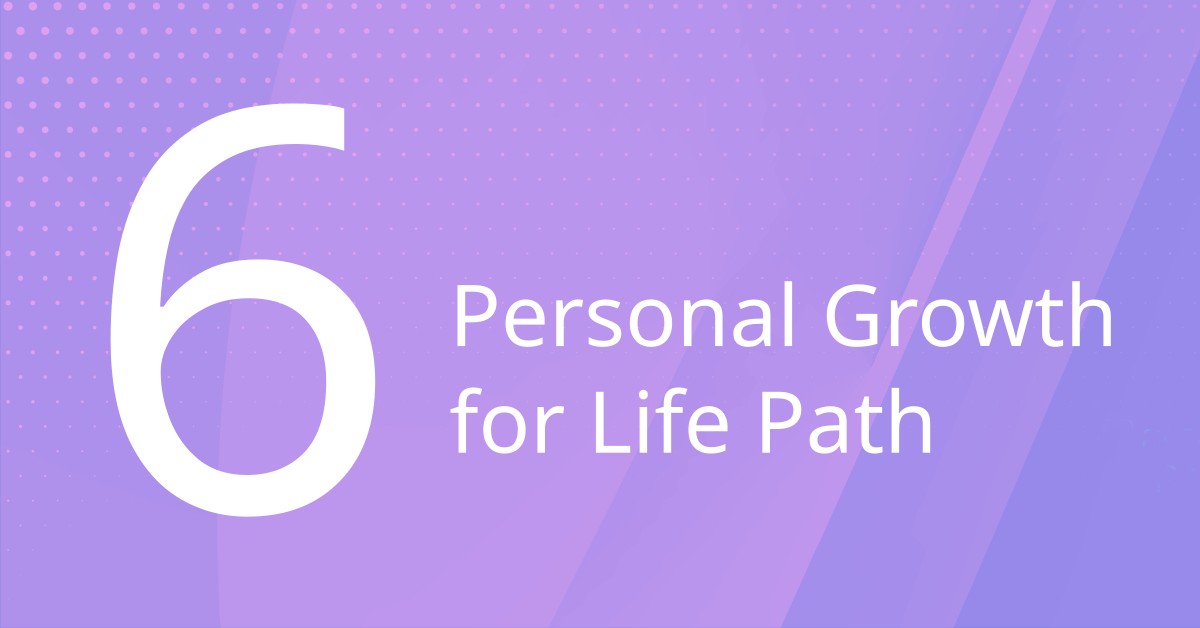 Personal Growth for Life Path 6