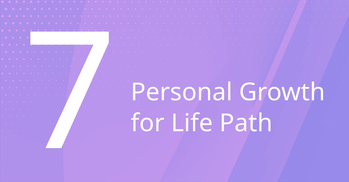 Personal Growth for Life Path 7