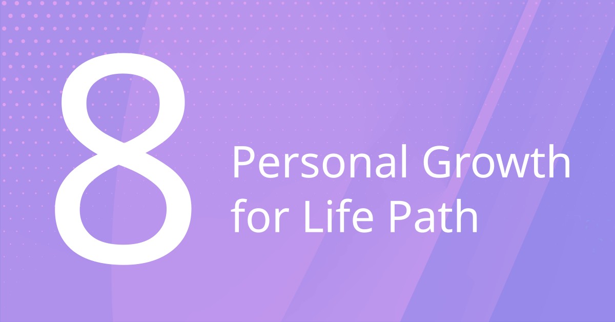 Personal Growth for Life Path 8