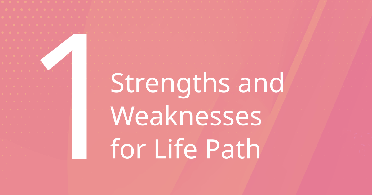 Strengths and Weaknesses of Life Path 1