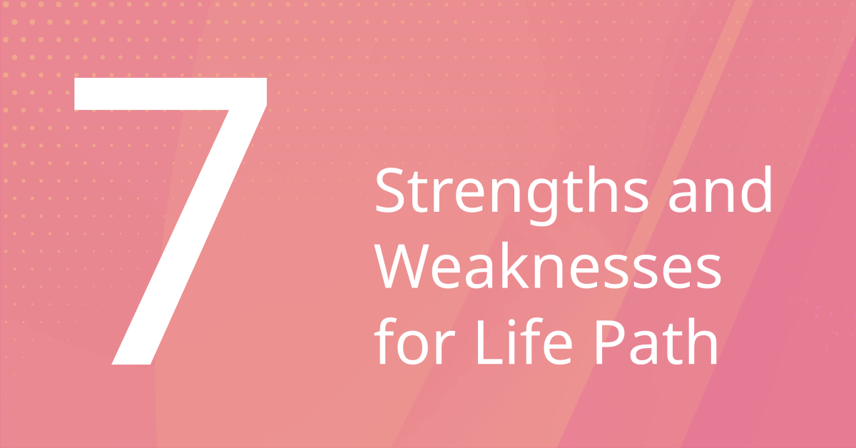 Strengths and Weaknesses of Life Path 7