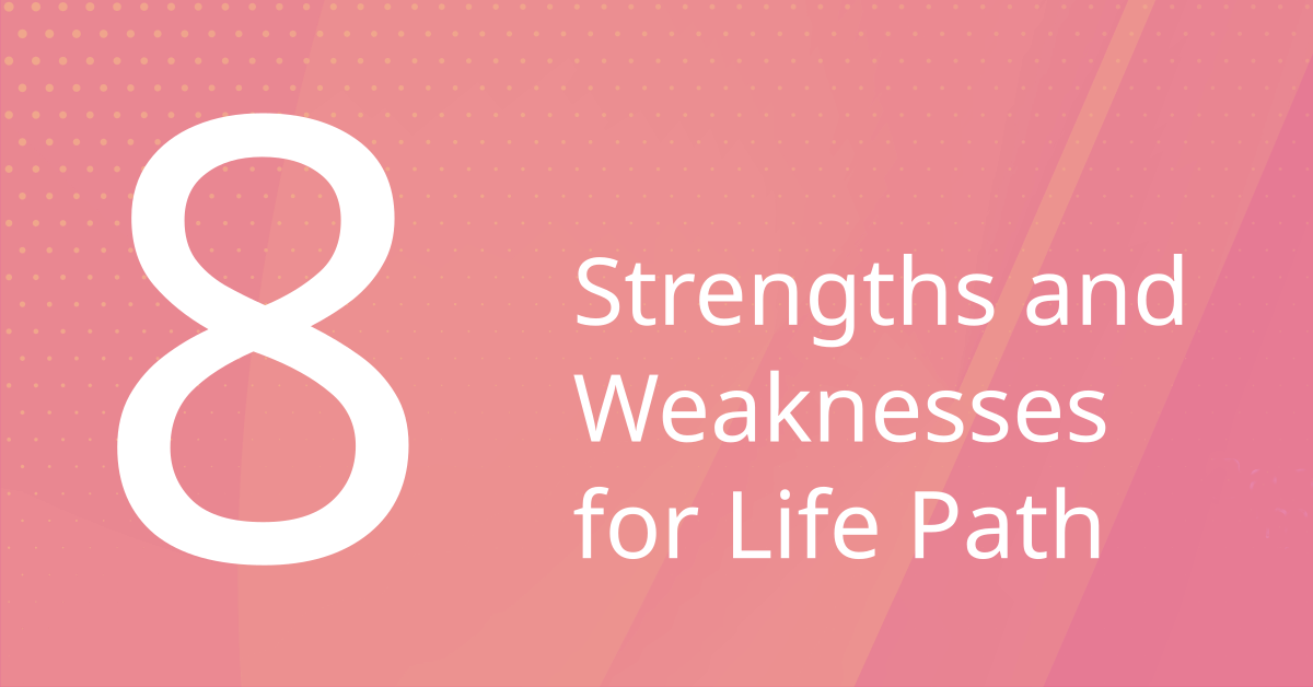 Strengths and Weaknesses of Life Path 8