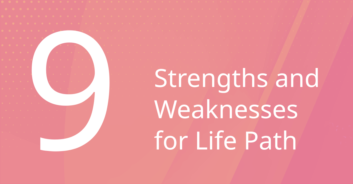 Strengths and Weaknesses of Life Path 9